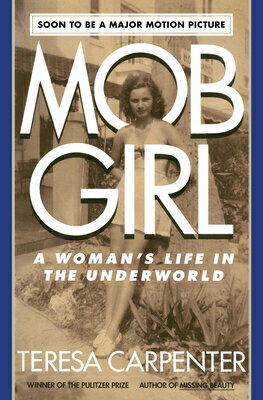 Mob Girl: A Woman's Life in the Underworld MOB GIRL [ Teresa Carpenter ]