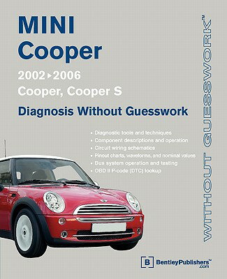 Mini Cooper Diagnosis Without Guesswork: 2002-2006: Cooper, Cooper S MINI COOPER DIAGNOSIS W/O GUES （Without Guesswork） 