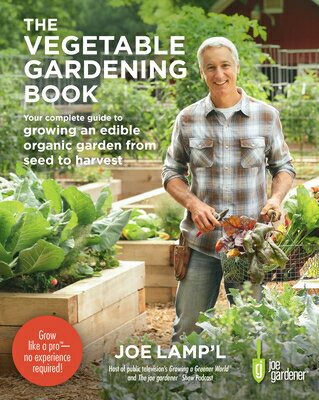 The Vegetable Gardening Book: Your Complete Guide to Growing an Edible Organic Garden from Seed to H