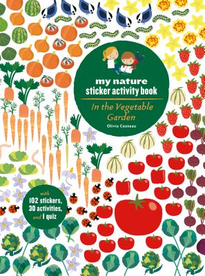 In the Vegetable Garden: My Nature Sticker Activity Book (Ages 5 and Up, with 102 Stickers, 24 Activ IN THE VEGETABLE GARDEN MY NAT [ Olivia Cosneau ]