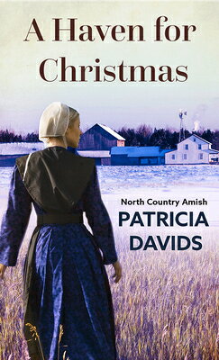 A Haven for Christmas HAVEN FOR XMAS -LP （North Country Amish） [ Patricia Davids ]