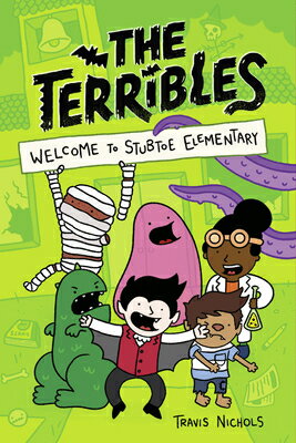 The Terribles #1: Welcome to Stubtoe Elementary TERRIBLES #1 WELCOME TO STUBTO （The Terribles） 