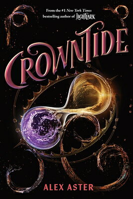 Crowntide (the Lightlark Saga Book 4) CROWNTIDE (THE LIGHTLARK SAGA [ Alex Aster ]