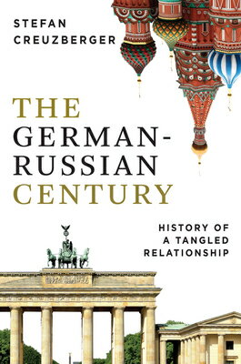 The German-Russian Century: History of a Tangled Relationship GERMAN-RUSSIAN CENTURY 