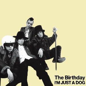 I'M JUST A DOG（初回限定CD＋DVD） [ The Birthday ]