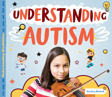 Understanding Autism UNDERSTANDING AUTISM （Understanding Disabilities） [ Jessica Rusick ]