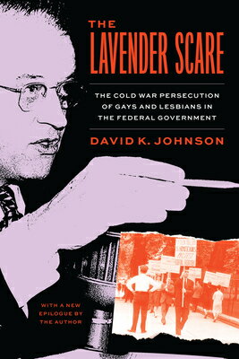 The Lavender Scare: Cold War Persecution of Gays and Lesbians in Federal Government SCARE FIRST EDITION E [ David K. Johnson ]