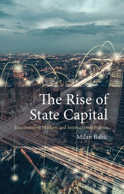 The Rise of State Capital: Transforming Markets and International Politics