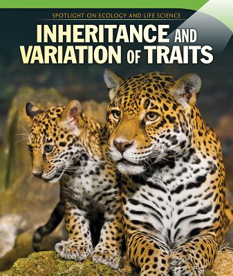 Inheritance and Variation of Traits INHERITANCE & VARIATION OF TRA （Spotlight on Ecology and Life Science） 