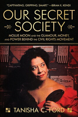 Our Secret Society: Mollie Moon and the Glamour, Money, and Power Behind the Civil Rights Movement OUR SECRET SOCIETY [ Tanisha Ford ]