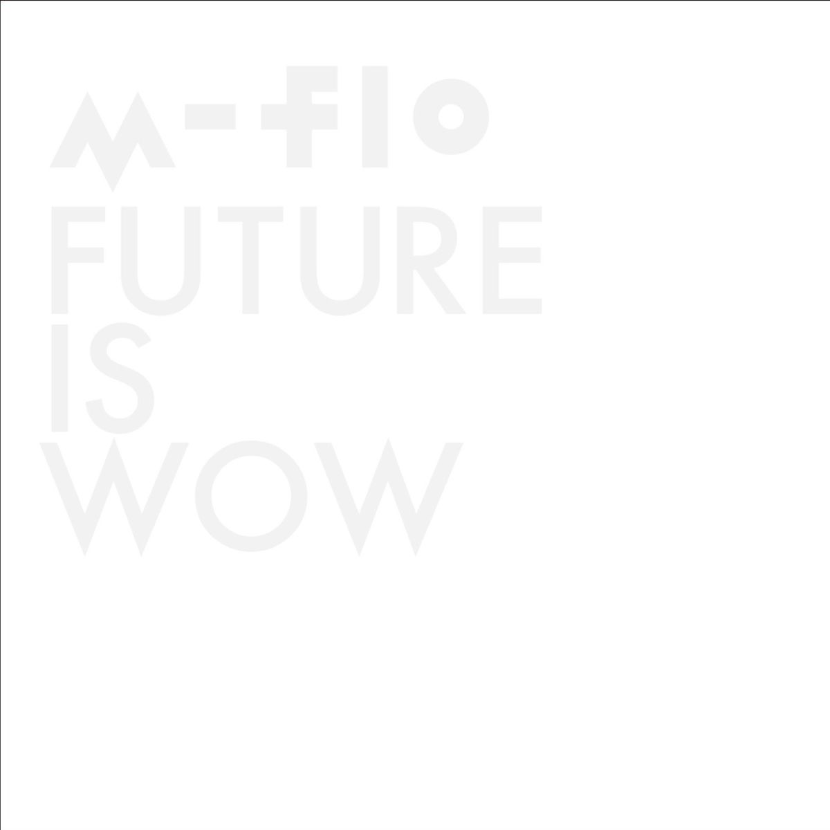 FUTURE IS WOW(CD+DVD) [ m-flo ]