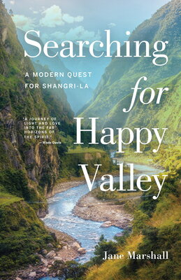 Searching for Happy Valley: A Modern Quest for Shangri-La SEARCHING FOR HAPPY VALLEY [ Jane Marshall ]