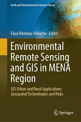 Environmental Remote Sensing and GIS in Mena Region: GIS Urban and Rural Applications Geospatial Tec ENVIRONMENTAL REMOTE SENSING & （Earth and Environmental Sciences Library） [ Faiza Khebour Allouche ]