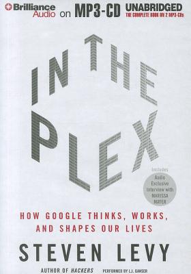 In the Plex: How Google Thinks, Works, and Shapes Our Lives