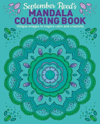 September Reed's Mandala Coloring Book: Unique Images to Inspire Calm and Creativity