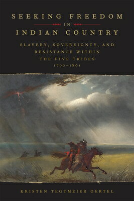 Seeking Freedom in Indian Country: Slavery, Sovereignty, and Resistance Within the Five Tribes, 1790 SEEKING FREEDOM IN INDIAN COUN 