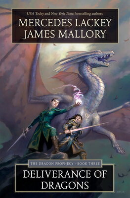 Deliverance of Dragons: Book Three of the Dragon Prophecy DELIVERANCE OF DRAGONS （Dragon Prophecy Trilogy） [ Mercedes Lackey ]