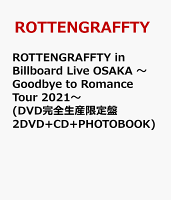 ROTTENGRAFFTY in Billboard Live OSAKA 〜Goodbye to Romance Tour 2021〜(DVD完全生産限定盤 2DVD+CD+PHOTOBOOK)