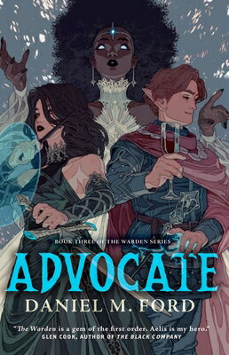 Advocate: Book Three of the Warden Series ADVOCATE （Warden） [ Daniel M. Ford ]