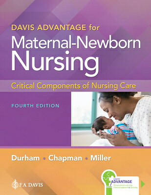 Davis Advantage for Maternal-Newborn Nursing: Critical Components of Nursing Care DAVIS ADVANTAGE FOR MATERNAL-N 