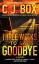 Three Weeks to Say Goodbye 3 WEEKS TO SAY GOODBYE [ C. J. Box ]