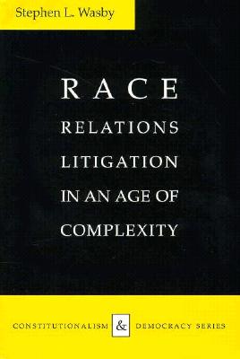 Race Relations Litigation in an Age of Complexity RACE RELATIONS LITIGATION IN A （Constitutionalism and Democracy） 