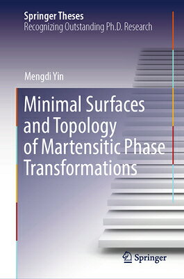 Minimal Surfaces and Topology of Martensitic Phase Transformations MINIMAL SURFACES & TOPOLOGY OF （Springer Theses） 