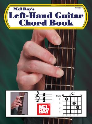 Left-Hand Guitar Chord Book LEFT-HAND GUITAR CHORD BOOK [ William Bay ]