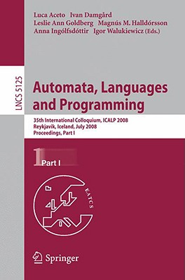 Automata, Languages and Programming: 35th International Colloquium, Icalp 2008 Reykjavik, Iceland, J