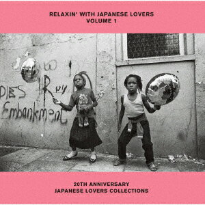 RELAXIN' WITH JAPANESE LOVERS VOLUME 1 20TH ANNIVERSARY JAPANESE LOVERS COLLECTIONS [ (V.A.) ]