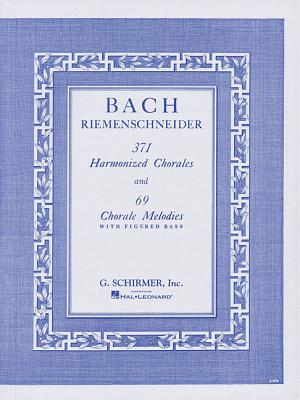 371 Harmonized Chorales and 69 Chorale Melodies with Figured Bass: Piano Solo