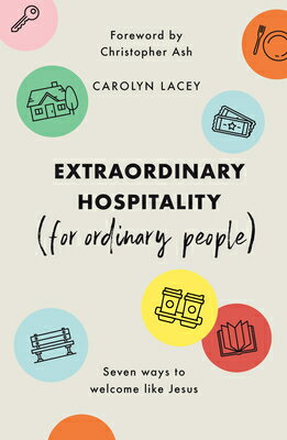 Extraordinary Hospitality (for Ordinary People): Seven Ways to Welcome Like Jesus EXTRAORDINARY HOSPITALITY (FOR [ Carolyn Lacey ]