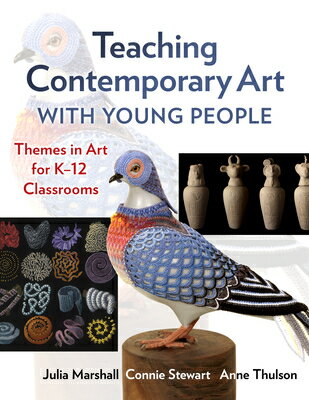 Teaching Contemporary Art with Young People: Themes in Art for K-12 Classrooms