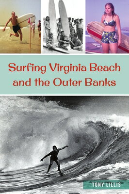 Surfing Virginia Beach and the Outer Banks SURFING VIRGINIA BEACH THE O （Sports） Tony Lillis