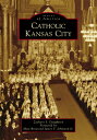 ŷ֥å㤨Catholic Kansas City CATH KANSAS CITY Images of America [ Zachary S. Daughtrey ]פβǤʤ3,960ߤˤʤޤ