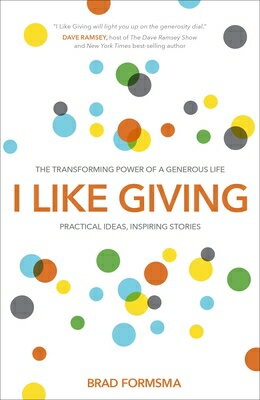 I Like Giving: The Transforming Power of a Generous Life I LIKE GIVING [ Brad Formsma ]