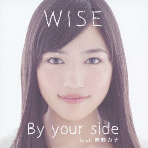 By your side feat.西野カナ [ WISE ]