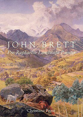 John Brett: Pre-Raphaelite Landscape Painter JOHN BRETT [ Christiana Payne ]