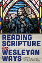 Reading Scripture in Wesleyan Ways READING SCRIPTURE IN WESLEYAN [ Frederick Dav...