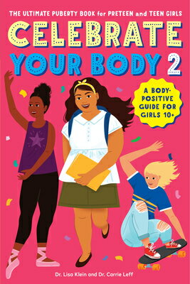 Celebrate Your Body 2: The Ultimate Puberty Book for Preteen and Teen Girls CELEBRATE YOUR BODY 2 （Celebrate You） 