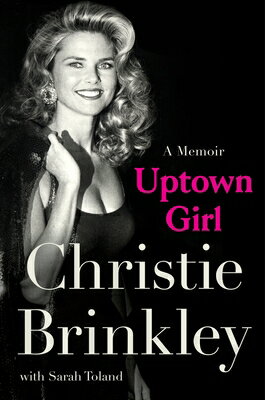 Uptown Girl: A Memoir UPTOWN GIRL [ Christie Brinkley ]