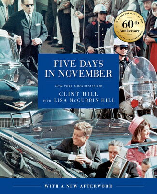 Five Days in November: In Commemoration of the 60th Anniversary of Jfk's Assassination 5 DAYS IN NOVEMBER [ Clint Hill ]