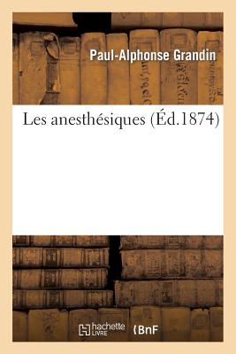 Les Anesthesiques FRE-LES ANESTHESIQUES （Sciences） [ Grandin-P-A ]