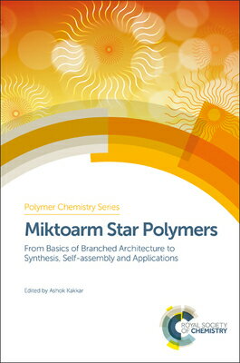Miktoarm Star Polymers: From Basics of Branched Architecture to Synthesis, Self-Assembly and Applica MIKTOARM STAR POLYMERS （Polymer Chemistry） 