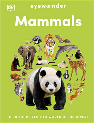 Eyewonder Mammals: Open Your Eyes to a World of Discovery EYE WONDER EYEWONDER MAMMALS （Eye Wonder） 