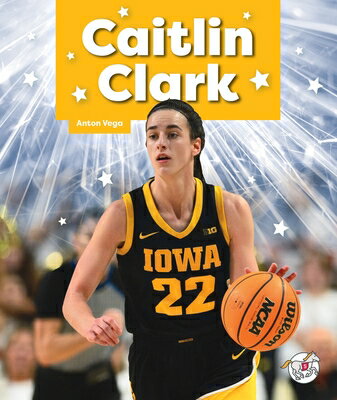 Caitlin Clark CAITLIN CLARK （Superstar Biographies） [ Anton Vega ]
