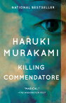 Killing Commendatore KILLING COMMENDATORE [ Haruki Murakami ]