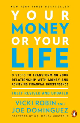 Your Money or Your Life: 9 Steps to Transforming Your Relationship with Money and Achieving Financia