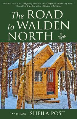The Road to Walden North ROAD TO WALDEN NORTH [ Sheila Post ]