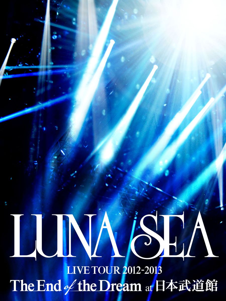 LUNA SEA LIVE TOUR 2012-2013 The End of the Dream at 日本武道館 [ LUNA SEA ]